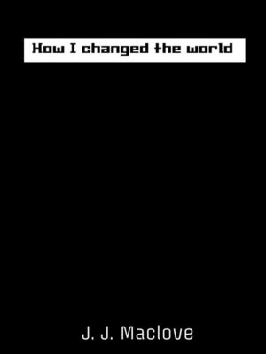 cover image of How I changed the world